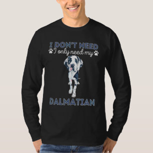 I Don T Need Therapy I Only Need My Dalmatian Dog T-Shirt