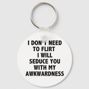 I Don’t Need To Flirt Key Chain