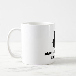 I don’t need your attitude! I have my own... Coffee Mug