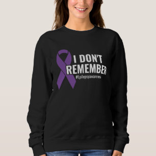 I Don t Remember Purple Ribbon Epilepsy Awareness Sweatshirt