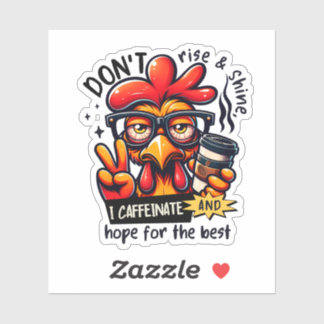 I Don t Rise and Shine Funny Chicken