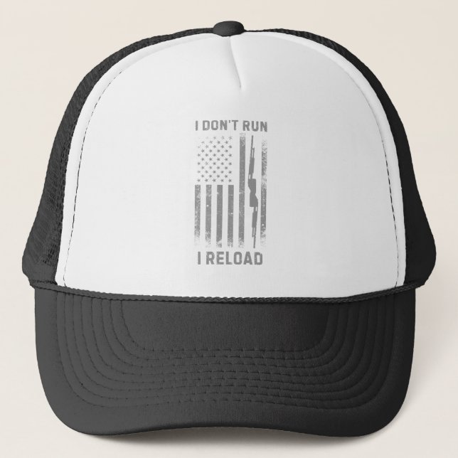 I Don’t Run I Reload Design, Funny Trucker Hat (Front)
