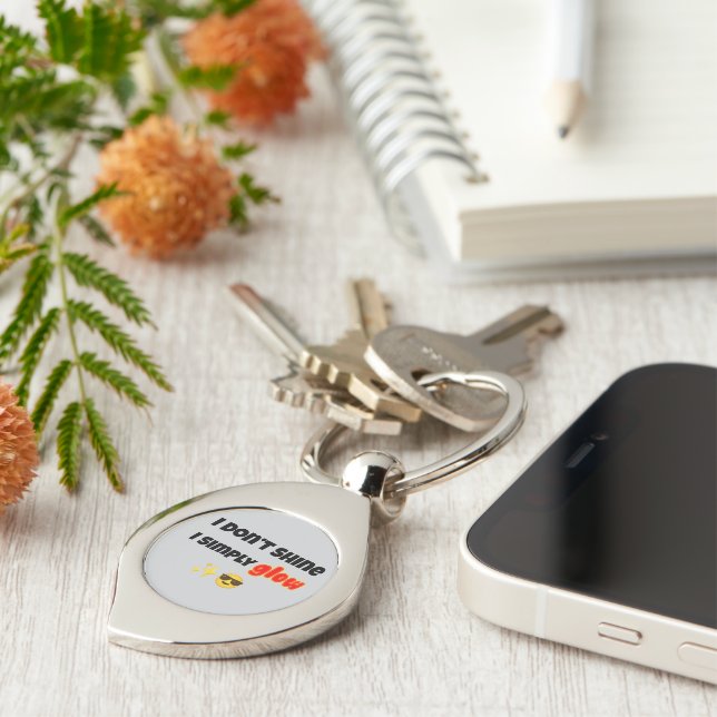 I Don’t Shine, I Simply Glow Key Ring (Side)