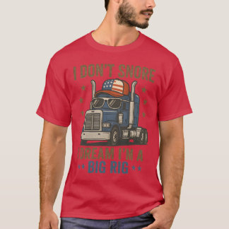 I DON’T SNORE I DREAM I’M A BIG RIG T-Shirt