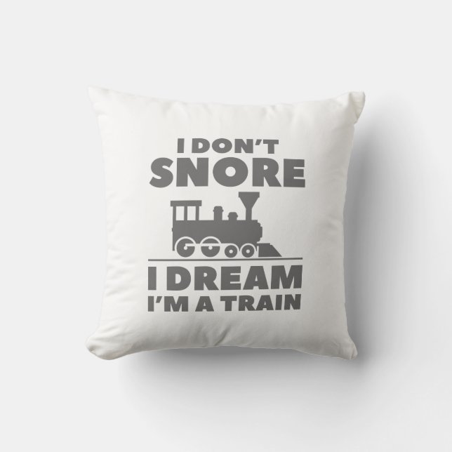 I Don’t Snore I Dream I’m A Train Cushion (Front)