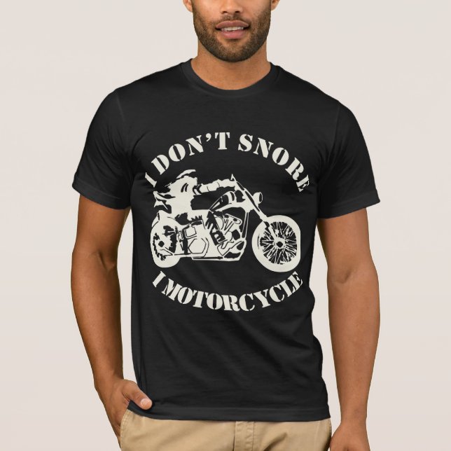 I Don’t Snore I Motorcycle  # T-Shirt (Front)