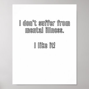 I Don’t Suffer From Mental Illness. I Like It! Sti Poster