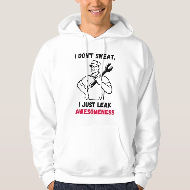 I Don’t Sweat, I Just Leak Awesomeness – Aviation Hoodie (Front)