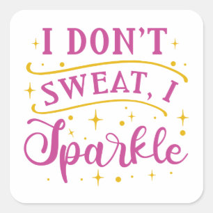 I Don’t Sweat I Sparkle Square Sticker