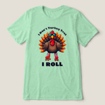 I Don’t Turkey Trot…I ROLL - back graphics