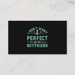 I Don’T Want A Perfect Boyfriend Business Card