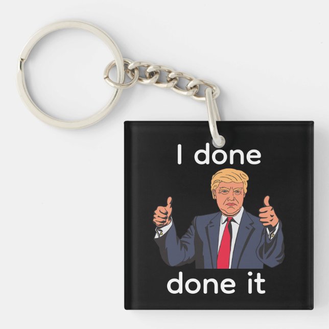 I Done Done It Keychain (Front)