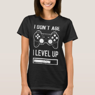 I Don't Age, I Level Up Funny Birthday Gamer T-Shirt
