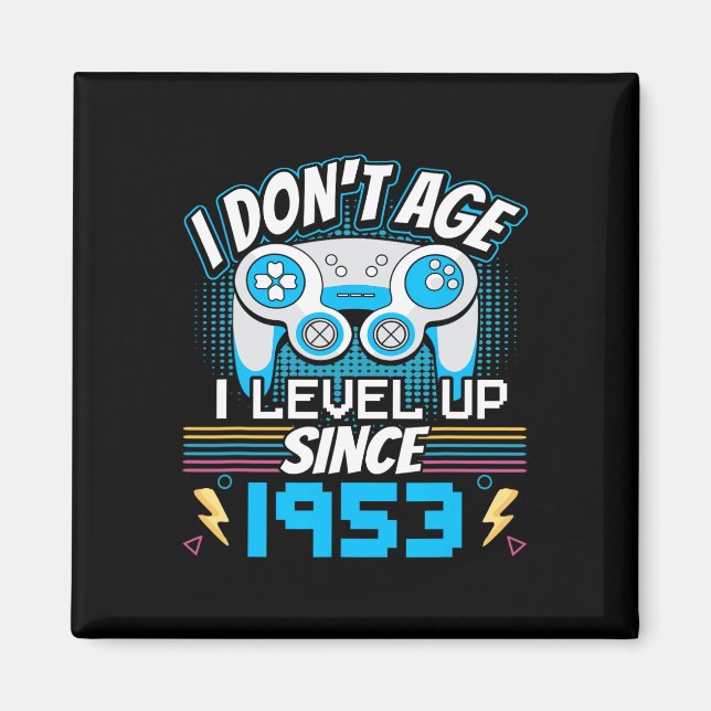 I Don't Age I Level Up Since 1953 Gaming 70th Birt Magnet (Front)