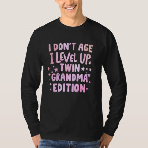 I Don't Age I Level Up Twin Grandma Edition Twin G T-Shirt