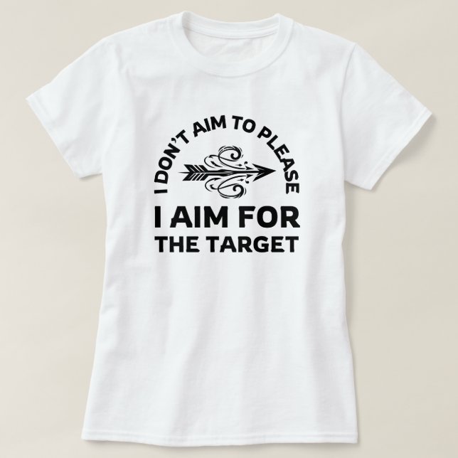 I Don't Aim to Please | Archery Mum T-Shirt (Design Front)