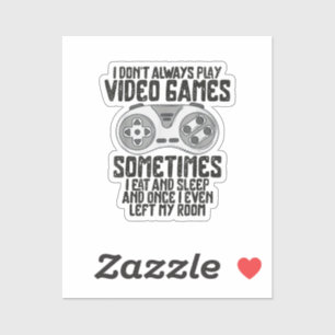 I Dont Alwasy Play Video Games Gaming Humour Funny