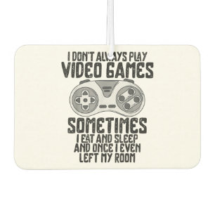 I Dont Alwasy Play Video Games Gaming Humour Funny Car Air Freshener