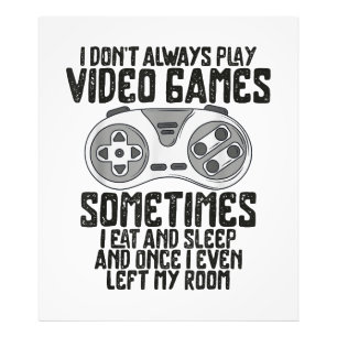 I Dont Alwasy Play Video Games Gaming Humour Funny Photo Print