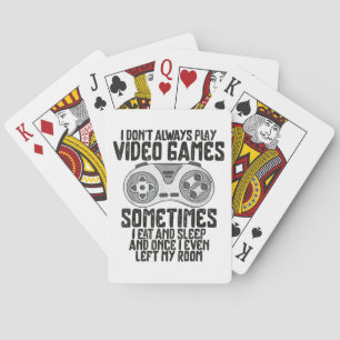 I Dont Alwasy Play Video Games Gaming Humour Funny Playing Cards