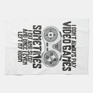 I Dont Alwasy Play Video Games Gaming Humour Funny Tea Towel