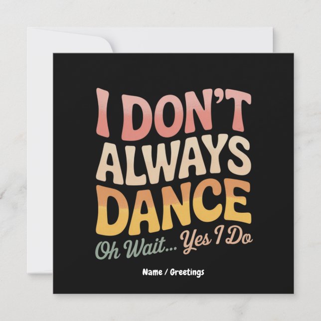 I Don't Always Dance Oh Wait Yes I Do Funny Ballet Invitation (Front)