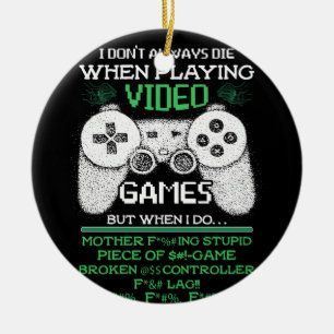 I Don't Always Die When Playing Video Games Ceramic Tree Decoration