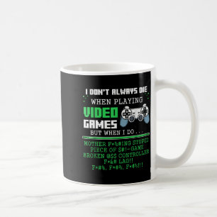 I Don't Always Die When Playing Video Games Contro Coffee Mug
