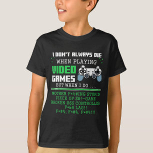 I Don't Always Die When Playing Video Games Contro T-Shirt