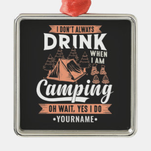 I Don't Always Drink When I'm Camping Metal Tree Decoration