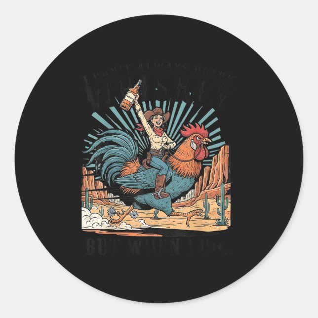 I Don't Always Drink Whiskey But When I Do Funny C Classic Round Sticker (Front)