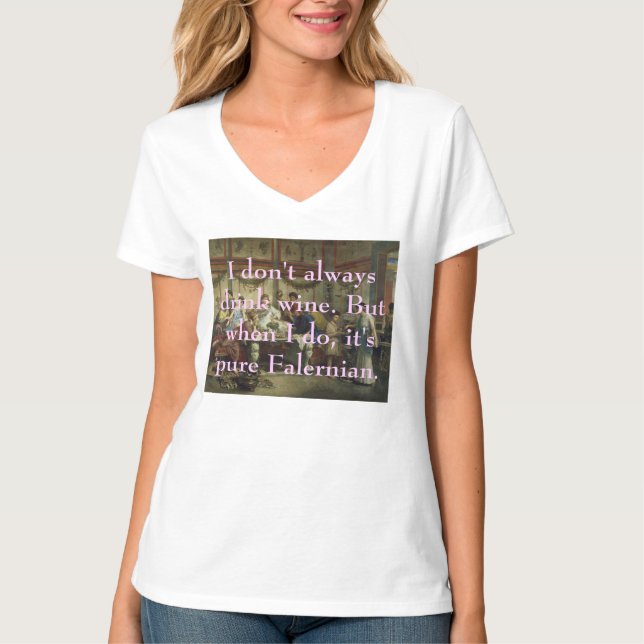 I don't always drink wine... T-Shirt (Front)