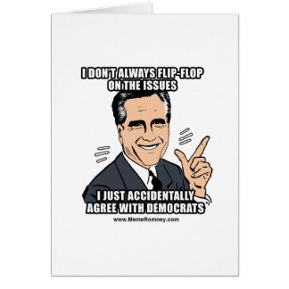 I DON'T ALWAYS FLIP-FLOP ON THE ISSUES