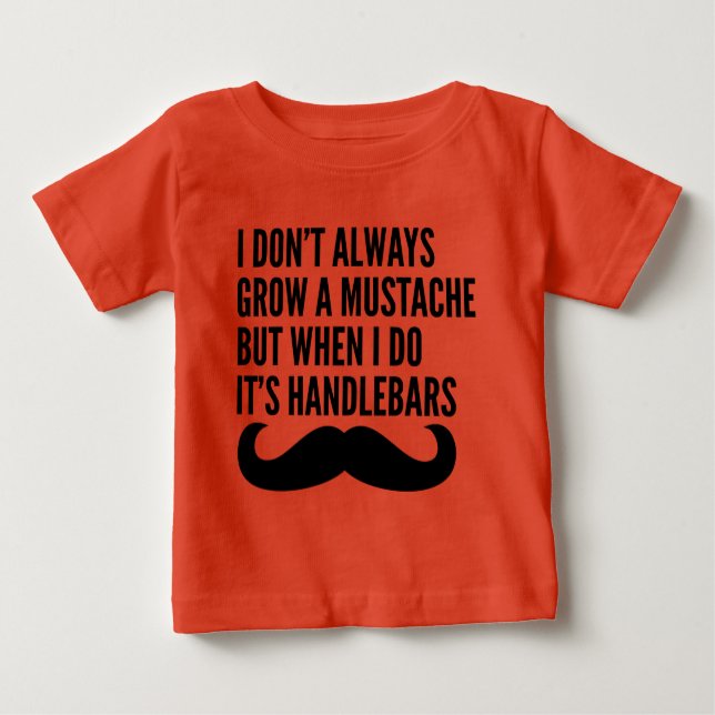 I don't always grow facial hair baby T-Shirt (Front)