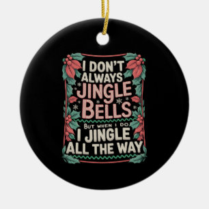 I Don't Always Jingle Bells Christmas Family Xmas Ceramic Tree Decoration