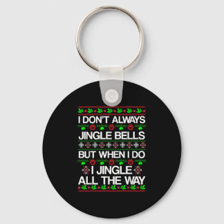 I Don't Always Jingle Bells Funny Christmas Xmas  Key Ring