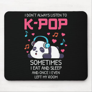 I Don't Always Listen To K-p Teens Girls Kp Music Mouse Pad