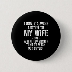 I Don't Always Listen To My Funny Husband  6 Cm Round Badge