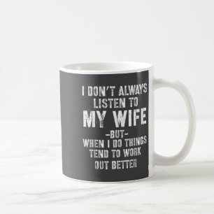 I Don't Always Listen To My Funny Husband  Coffee Mug