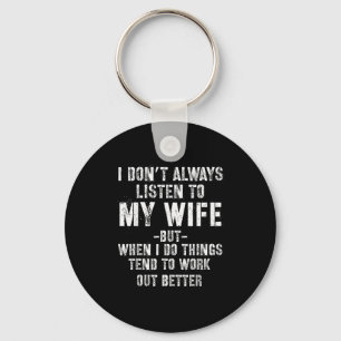 I Don't Always Listen To My Funny Husband Key Ring