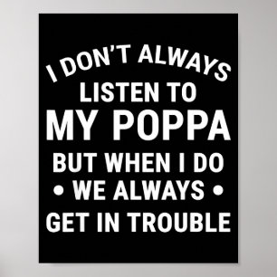 I Dont Always Listen To My Ppa Funny Kids Gift  Poster
