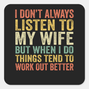 I Don't Always Listen To My Wife Fun Husband Gift Square Sticker