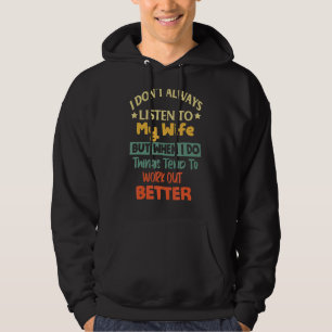 I Don't Always Listen To My Wife  Husband Men Wome Hoodie