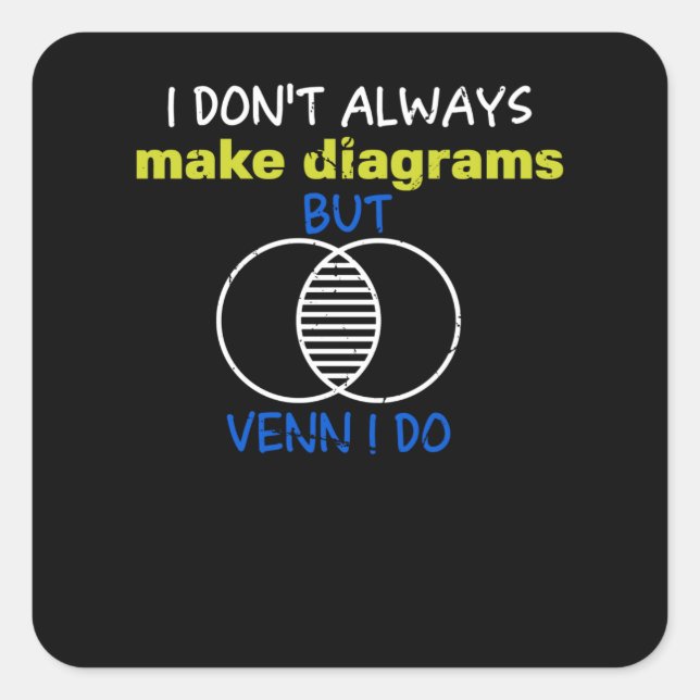 I don't always make Diagrams but Venn Square Sticker (Front)