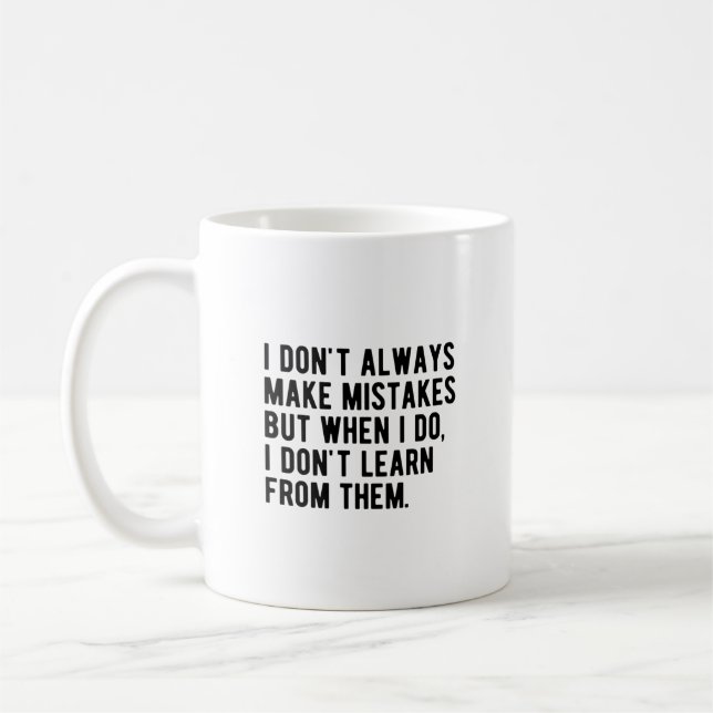 i don't always make mistakes coffee mug (Left)