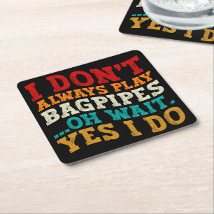 I Don't Always Play Bagpipes Oh Wait Yes I Do Cool Square Paper Coaster