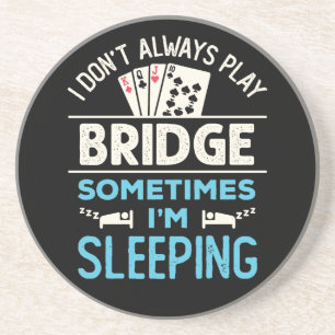I Don't Always Play Bridge Funny Player Card Game Coaster