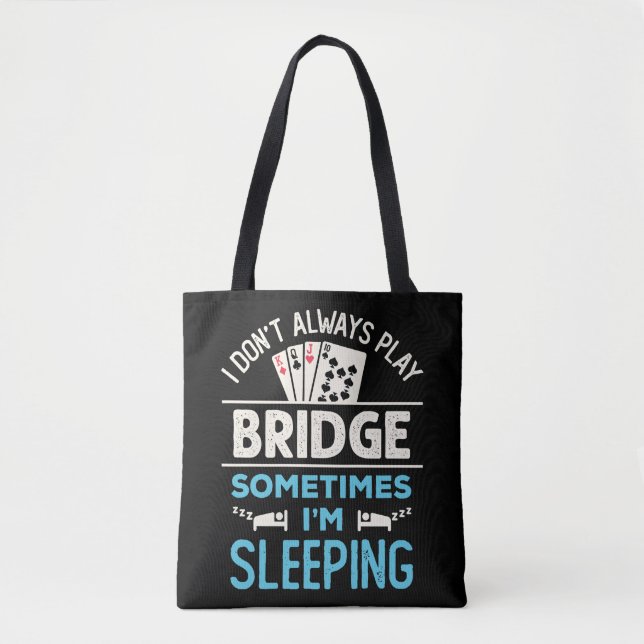 I Don't Always Play Bridge Funny Player Card Game Tote Bag (Front)