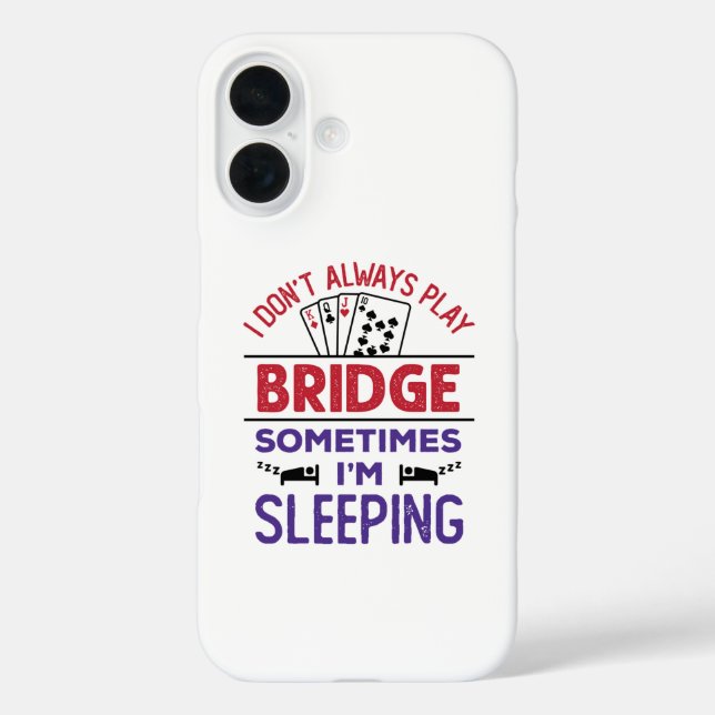 I Don't Always Play Bridge Sometimes I'm Sleeping Case-Mate iPhone Case (Back)