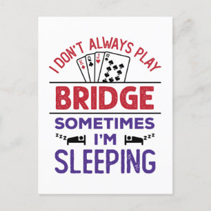 I Don't Always Play Bridge Sometimes I'm Sleeping Postcard